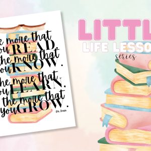 Little Life Lessons Series: The More That You Read