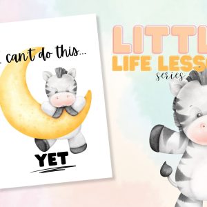 Little Life Lessons Series: I can't do this... YET